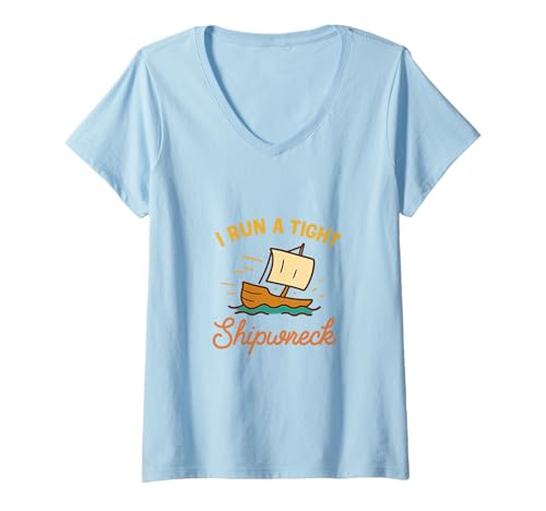 Damen I Run A Tight Shipwreck Lustiger Spruch Wrack Mama Papa Geschenk T-Shirt mit V-Ausschnitt Damen I Run A Tight Shipwreck Lustiger Spruch Wrack Mama Papa Geschenk T-Shirt mit V-Ausschnitt von Tight Shipwreck Designs
