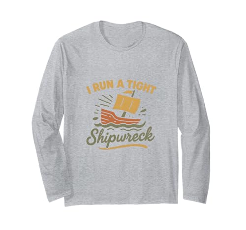 I Run A Tight Shipwreck Lustiger Spruch Wrack Mama Papa Geschenk Langarmshirt von Tight Shipwreck Designs
