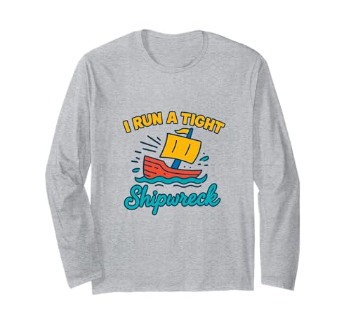 I Run A Tight Shipwreck Lustiger Spruch Wrack Mama Papa Geschenk Langarmshirt I Run A Tight Shipwreck Lustiger Spruch Wrack Mama Papa Geschenk Langarmshirt von Tight Shipwreck Designs