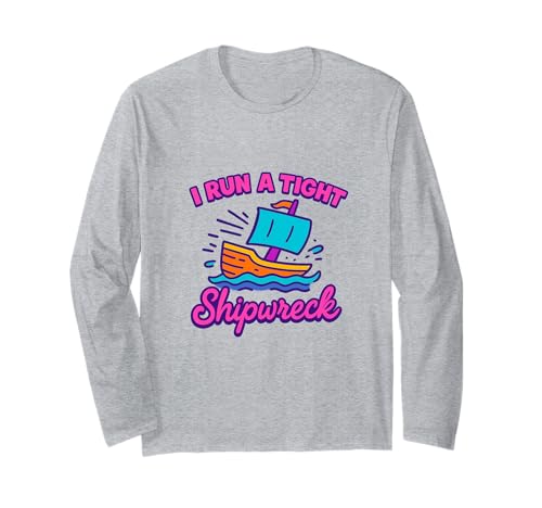 I Run A Tight Shipwreck Lustiger Spruch Wrack Mama Papa Geschenk Langarmshirt von Tight Shipwreck Designs