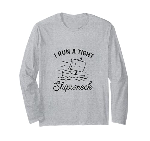 I Run A Tight Shipwreck Lustiger Spruch Wrack Mama Papa Geschenk Langarmshirt I Run A Tight Shipwreck Lustiger Spruch Wrack Mama Papa Geschenk Langarmshirt von Tight Shipwreck Designs