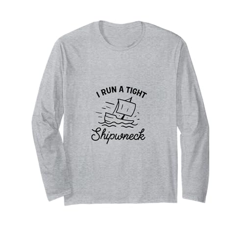 I Run A Tight Shipwreck Lustiger Spruch Wrack Mama Papa Geschenk Langarmshirt von Tight Shipwreck Designs