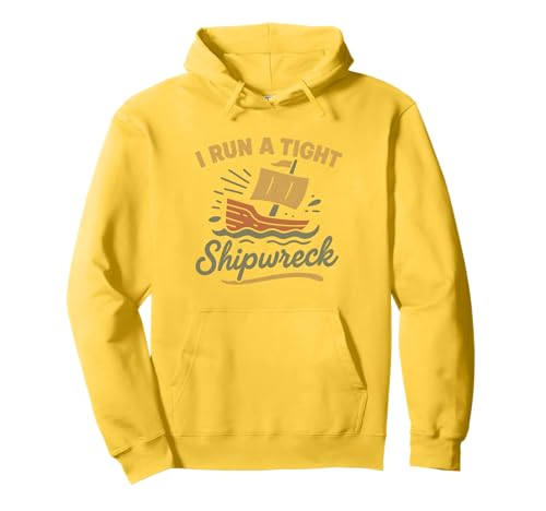 I Run A Tight Shipwreck Lustiger Spruch Wrack Mama Papa Geschenk Pullover Hoodie von Tight Shipwreck Designs