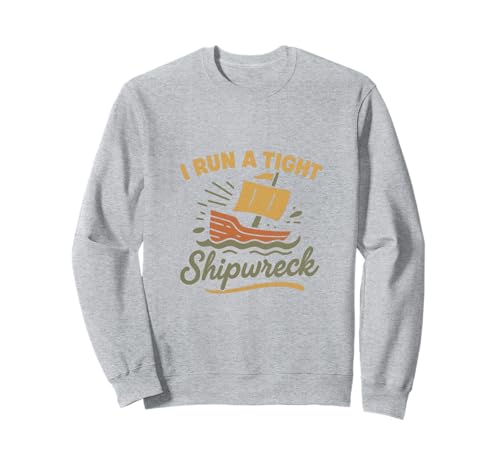 I Run A Tight Shipwreck Lustiger Spruch Wrack Mama Papa Geschenk Sweatshirt I Run A Tight Shipwreck Lustiger Spruch Wrack Mama Papa Geschenk Sweatshirt von Tight Shipwreck Designs