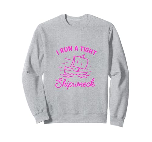 I Run A Tight Shipwreck Lustiger Spruch Wrack Mama Papa Geschenk Sweatshirt I Run A Tight Shipwreck Lustiger Spruch Wrack Mama Papa Geschenk Sweatshirt von Tight Shipwreck Designs