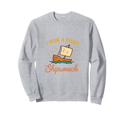 I Run A Tight Shipwreck Lustiger Spruch Wrack Mama Papa Geschenk Sweatshirt I Run A Tight Shipwreck Lustiger Spruch Wrack Mama Papa Geschenk Sweatshirt von Tight Shipwreck Designs