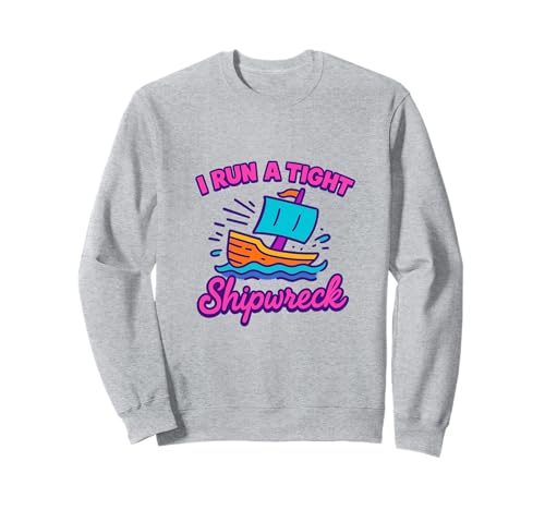 I Run A Tight Shipwreck Lustiger Spruch Wrack Mama Papa Geschenk Sweatshirt I Run A Tight Shipwreck Lustiger Spruch Wrack Mama Papa Geschenk Sweatshirt von Tight Shipwreck Designs