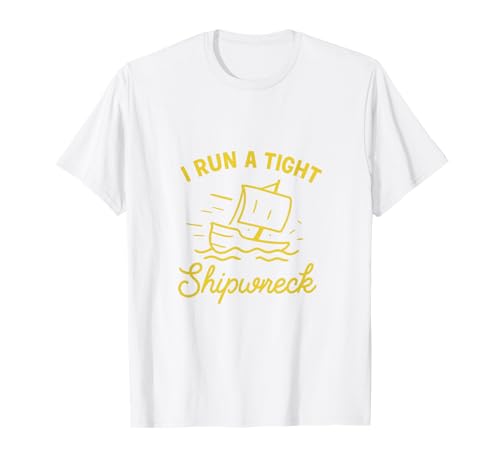 I Run A Tight Shipwreck Lustiger Spruch Wrack Mama Papa Geschenk T-Shirt I Run A Tight Shipwreck Lustiger Spruch Wrack Mama Papa Geschenk T-Shirt von Tight Shipwreck Designs