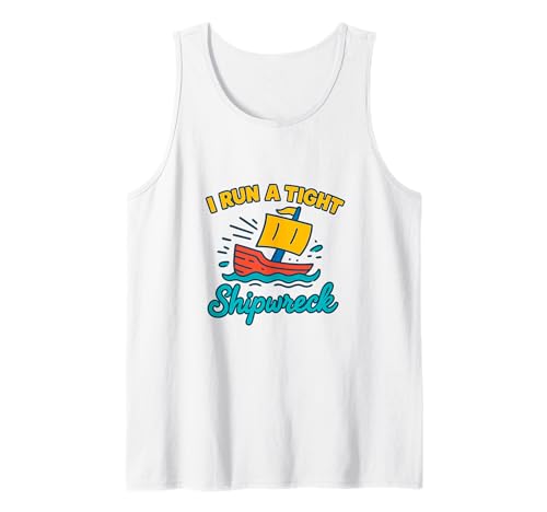 I Run A Tight Shipwreck Lustiger Spruch Wrack Mama Papa Geschenk Tank Top von Tight Shipwreck Designs