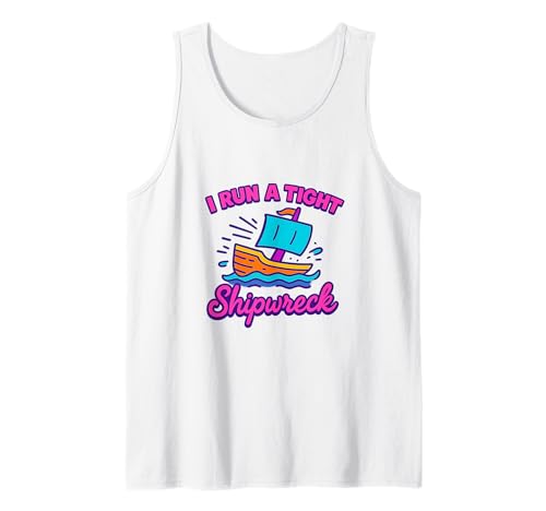 I Run A Tight Shipwreck Lustiger Spruch Wrack Mama Papa Geschenk Tank Top von Tight Shipwreck Designs