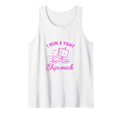 I Run A Tight Shipwreck Lustiger Spruch Wrack Mama Papa Geschenk Tank Top von Tight Shipwreck Designs