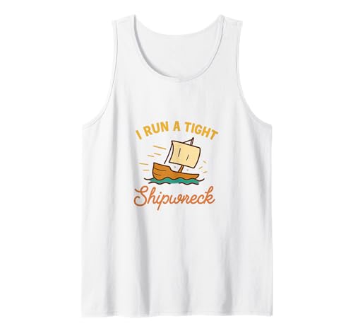 I Run A Tight Shipwreck Lustiger Spruch Wrack Mama Papa Geschenk Tank Top I Run A Tight Shipwreck Lustiger Spruch Wrack Mama Papa Geschenk Tank Top von Tight Shipwreck Designs