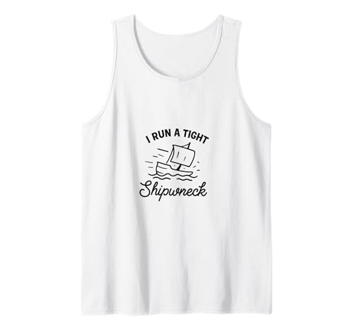 I Run A Tight Shipwreck Lustiger Spruch Wrack Mama Papa Geschenk Tank Top von Tight Shipwreck Designs