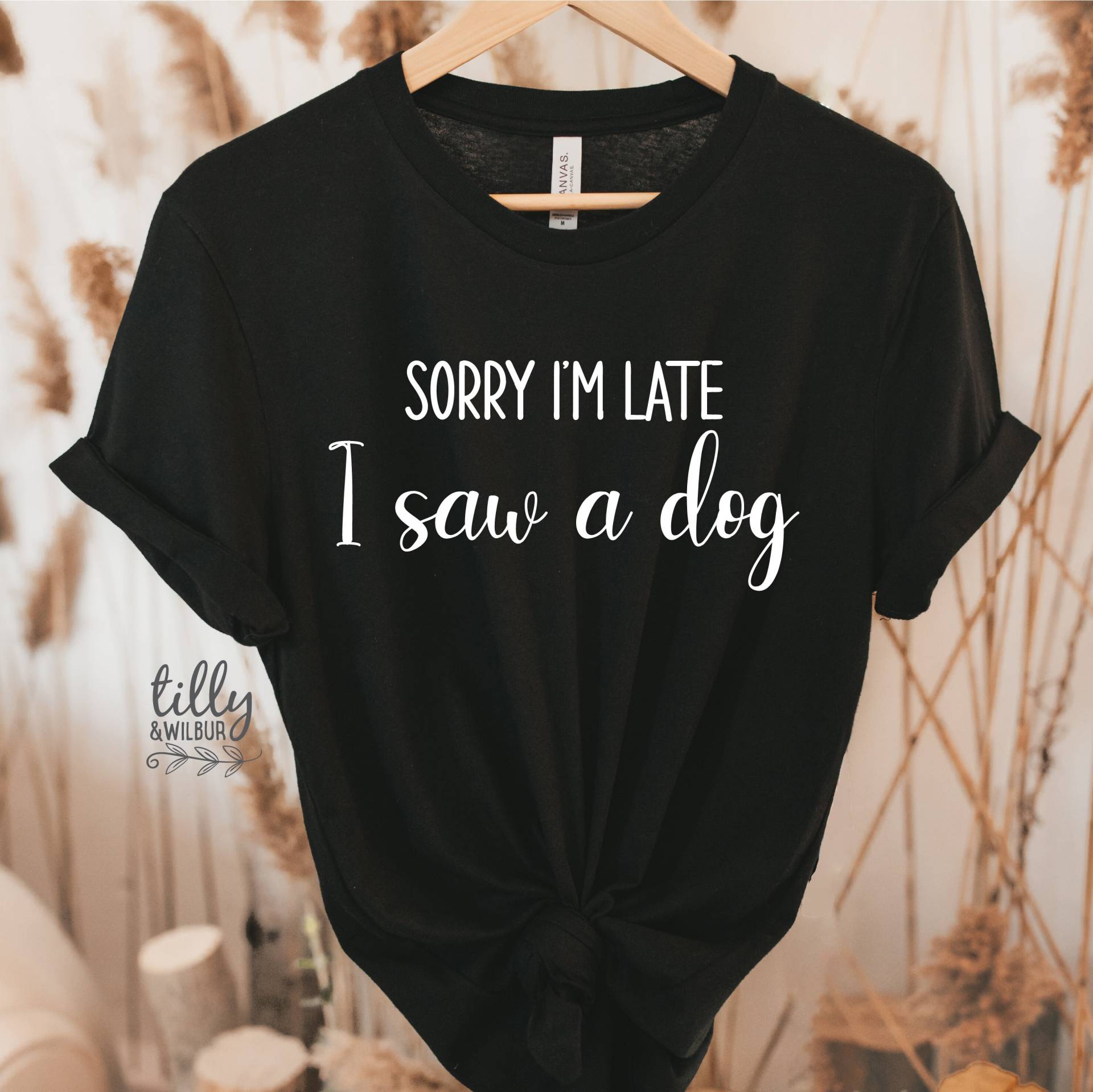 Tut Mir Leid, Ich Bin Zu Spät Gekommen, Sah Ein Hund T-Shirt, Papa Mama Lustiges Shirt, Ich Liebe Hunde Frauen Geschenk Für Sie von TillyAndWilbur