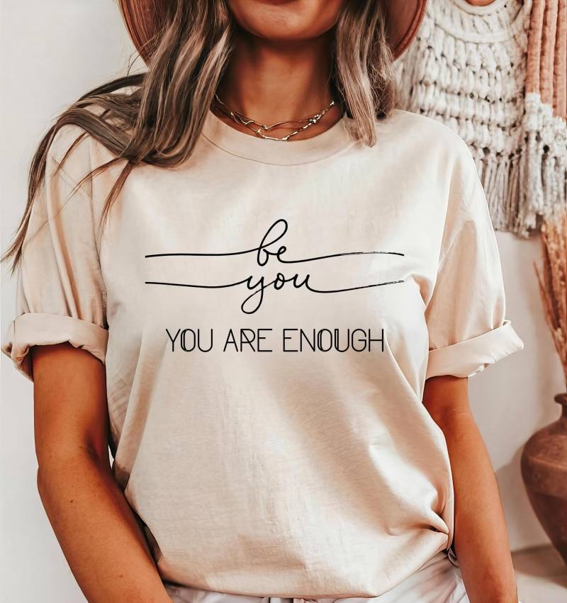 Be You Shirt, Are Enough, Mental Health, Positive Vibes, Selbstliebe, Achtsamkeit, Yoga Meditation, Namaste Spiritual von TinisPrintVibes