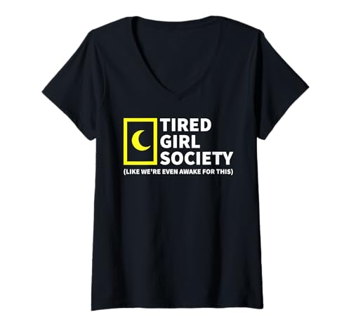 Damen Müde Mädchengesellschaft, als ob wir dafür überhaupt wach sind T-Shirt mit V-Ausschnitt von Tired Girl Beauty Funny Exhaustion Makeup