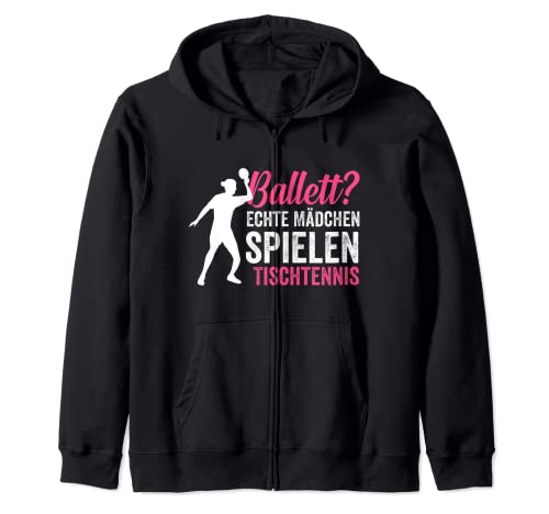Ballett? echte Mädchen spielen Tischtennis Sportlerin Kapuzenjacke Ballett? echte Mädchen spielen Tischtennis Sportlerin Kapuzenjacke von Tischtennis Kollektion für Tischtennisspieler
