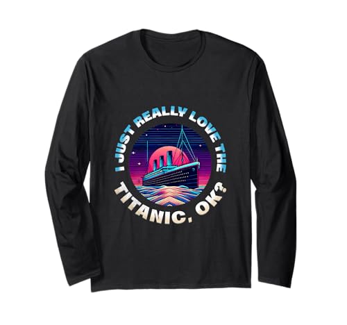 Ich liebe die Titanic einfach wirklich OK Funny RMS Ship Lovers Herren Langarmshirt Ich liebe die Titanic einfach wirklich OK Funny RMS Ship Lovers Herren Langarmshirt von Titanic Enthusiast Apparel Gifts Shop