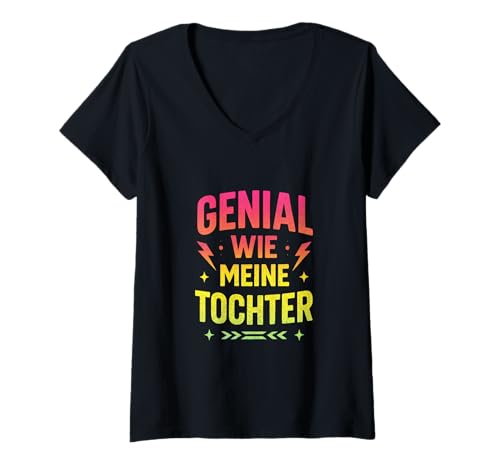 Damen Genial Wie Meine Tochter - Spruch Lustig Freche T-Shirt mit V-Ausschnitt Damen Genial Wie Meine Tochter - Spruch Lustig Freche T-Shirt mit V-Ausschnitt von Töchter Tochter Mädchen Vatertag Lustiger Spruch