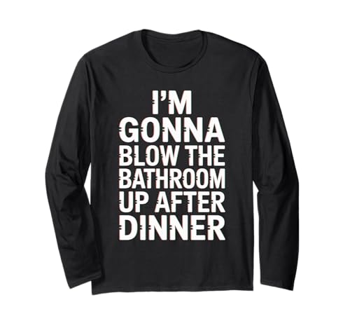 Lustiger Badezimmer-Spruch Blow The Up After Dinner Gag Women Men Langarmshirt Lustiger Badezimmer-Spruch Blow The Up After Dinner Gag Women Men Langarmshirt von Toilet Humor Meme Food Lovers Dinner Joke Fans