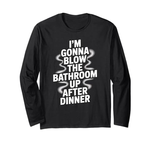 Lustiger Badezimmer-Spruch Blow The Up After Dinner Gag Women Men Langarmshirt von Toilet Humor Meme Food Lovers Dinner Joke Fans