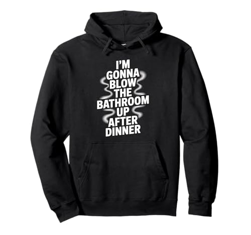 Lustiger Badezimmer-Spruch Blow The Up After Dinner Gag Women Men Pullover Hoodie von Toilet Humor Meme Food Lovers Dinner Joke Fans