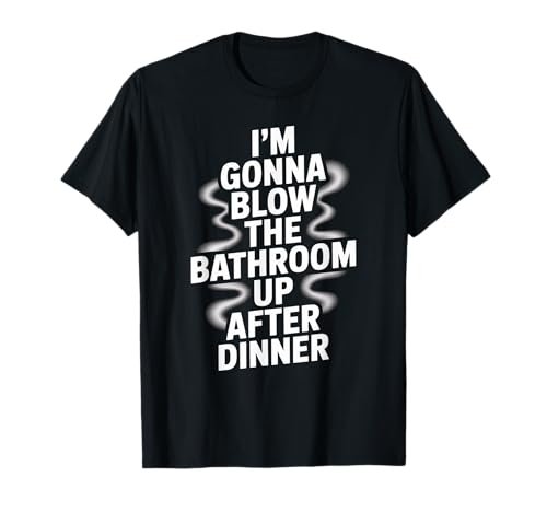 Lustiger Badezimmer-Spruch Blow The Up After Dinner Gag Women Men T-Shirt von Toilet Humor Meme Food Lovers Dinner Joke Fans