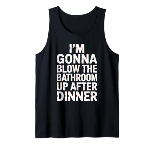 Lustiger Badezimmer-Spruch Blow The Up After Dinner Gag Women Men Tank Top von Toilet Humor Meme Food Lovers Dinner Joke Fans