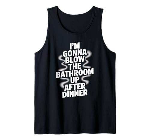 Lustiger Badezimmer-Spruch Blow The Up After Dinner Gag Women Men Tank Top von Toilet Humor Meme Food Lovers Dinner Joke Fans