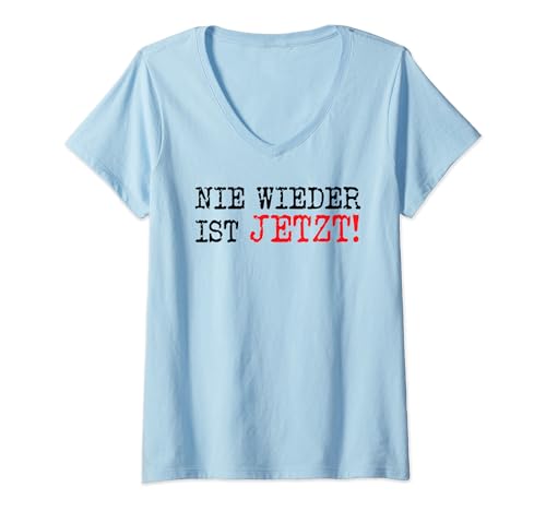 Damen Nie Wieder ist Jetzt! gegen Rechts Demokratie Statement Idee T-Shirt mit V-Ausschnitt Damen Nie Wieder ist Jetzt! gegen Rechts Demokratie Statement Idee T-Shirt mit V-Ausschnitt von Toleranz Rechtsstaat Gerechtigkeit stärken Design