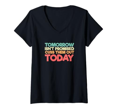 Damen Lustiger Spruch Tomorrow Isn't Promised Cuss Them Out Today T-Shirt mit V-Ausschnitt Damen Lustiger Spruch Tomorrow Isn't Promised Cuss Them Out Today T-Shirt mit V-Ausschnitt von Tomorrow Isn’t Promised Cuss Them Out Gift