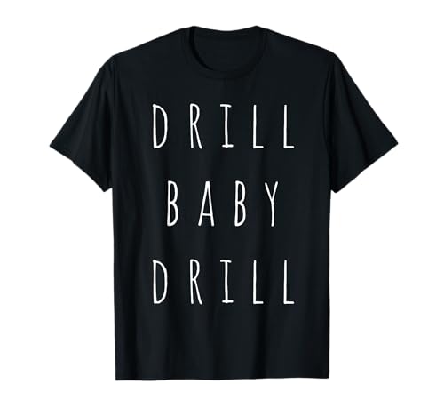 Drill Baby Drill Funny Oil Supporters Trump 2024 Campaign T-Shirt von Too Big To Rig 2024 US Election Blue Tsunami Merch