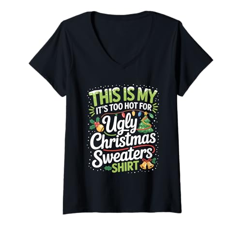 Damen This is My Its Too Hot for Ugly Christmas Sweater Men Women T-Shirt mit V-Ausschnitt von Too Hot For Ugly Sweaters Xmas Outfit