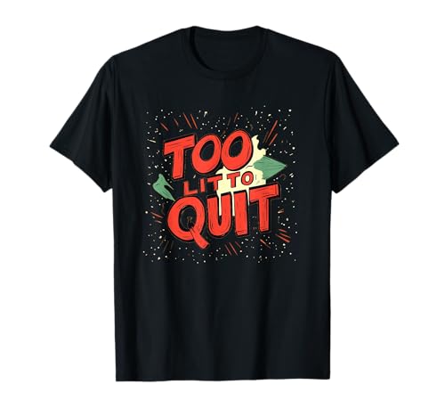 Awesome Too lit to Quit Emblem für Erwachsene und Kinder T-Shirt Awesome Too lit to Quit Emblem für Erwachsene und Kinder T-Shirt von Too lit to Quit Outfit