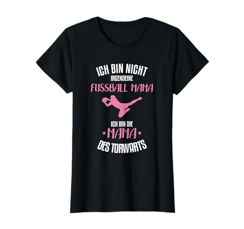 Ich bin nicht irgendeine Mama, ich bin die Mutter Torwarts T-Shirt Ich bin nicht irgendeine Mama, ich bin die Mutter Torwarts T-Shirt von Torwart Keeper Torsteher Torhüter Geschenke