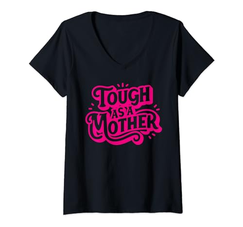 Damen Funny Mother's Day For Moms Mama Mummy Tough as a Mother T-Shirt mit V-Ausschnitt Damen Funny Mother's Day For Moms Mama Mummy Tough as a Mother T-Shirt mit V-Ausschnitt von Tough Mama Apparel