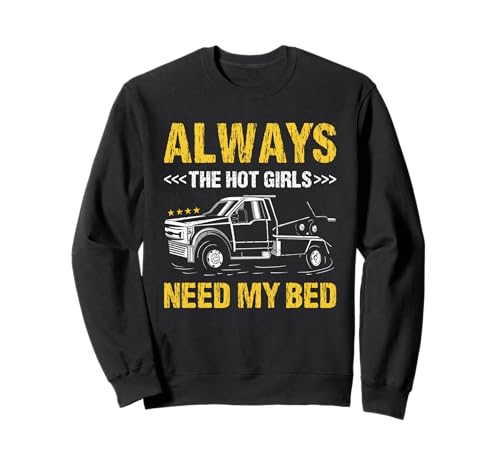 Immer brauchen die heißen Mädchen Meinen Bettabschleppwagenfahrer Sweatshirt Immer brauchen die heißen Mädchen Meinen Bettabschleppwagenfahrer Sweatshirt von Tow Truck Driver Operator Tow Trucker Present