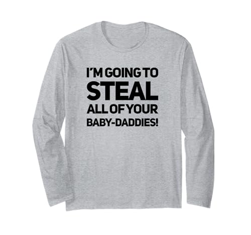 Lustiger Humor Meme Queens Witz "Gonna Steal Your Baby Daddies" Langarmshirt von Toxic Queens Co
