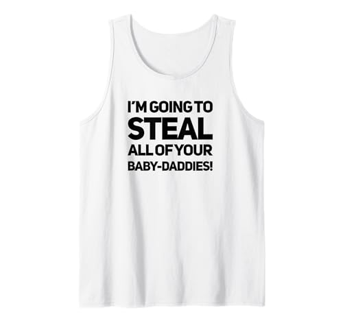 Lustiger Humor Meme Queens Witz "Gonna Steal Your Baby Daddies" Tank Top Lustiger Humor Meme Queens Witz "Gonna Steal Your Baby Daddies" Tank Top von Toxic Queens Co