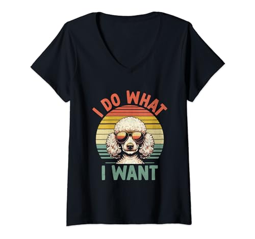 Damen I Do What I Want Pudel Hund Besitzer Pudel Hunde T-Shirt mit V-Ausschnitt von Toy Poodle Dog Lover Gifts Poodles