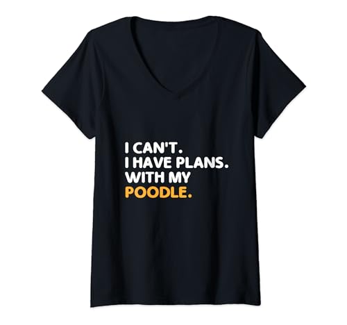 Damen Ich kann keine Pläne mit meinem Pudelpudel-Hundebesitzer haben T-Shirt mit V-Ausschnitt von Toy Poodle Dog Lover Gifts Poodles