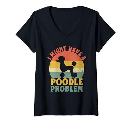 Damen Retro I Might Have A Poodle Problem Pudel Hundebesitzer T-Shirt mit V-Ausschnitt von Toy Poodle Dog Lover Gifts Poodles