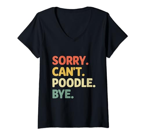 Damen Sorry Can't Poodle Bye Dog Owner Pudel T-Shirt mit V-Ausschnitt von Toy Poodle Dog Lover Gifts Poodles