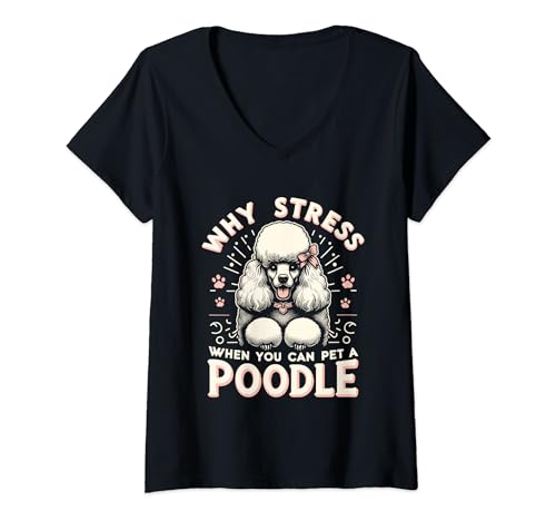 Damen Warum Stress wenn Sie einen Pudel Pudel Hundebesitzer streicheln können T-Shirt mit V-Ausschnitt von Toy Poodle Dog Lover Gifts Poodles