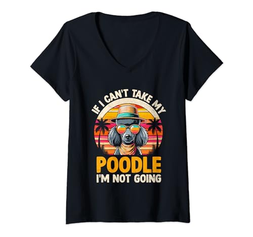 Damen Wenn ich meinen Pudel nicht mitnehmen kann, werde ich nicht Pudel Hundebesitzer T-Shirt mit V-Ausschnitt von Toy Poodle Dog Lover Gifts Poodles