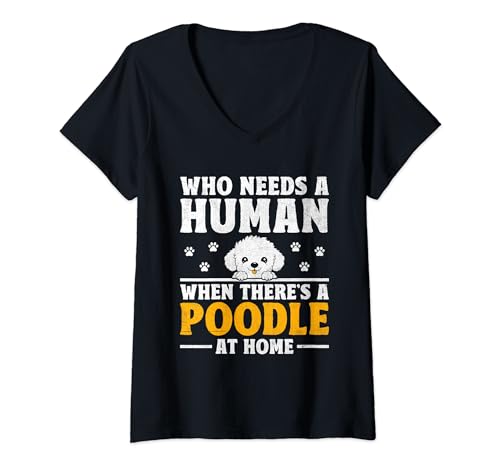Damen Wer braucht einen Menschen, wenn es einen Pudel zu Hause gibt Pudel T-Shirt mit V-Ausschnitt von Toy Poodle Dog Lover Gifts Poodles