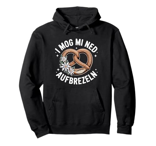 I Mog Mi Ned Aufbrezeln Dirndl Ersatz Pullover Hoodie von Trachten Volksfest Kirchweih Bayern