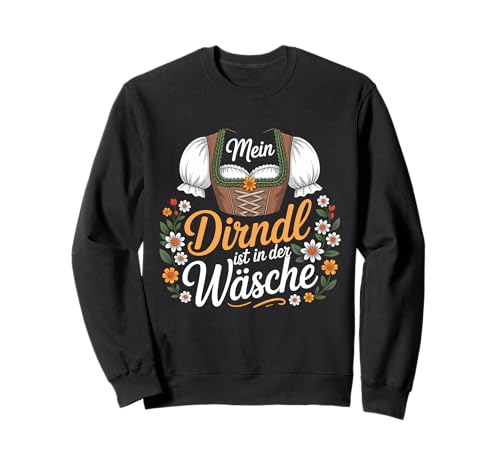 Mein Dirndl Ist In Der Wäsche Dirndl Ersatz Volksfest Sweatshirt von Trachten Volksfest Kirchweih Bayern