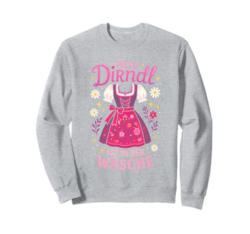 Mein Dirndl Ist In Der Wäsche - Dirndl Sweatshirt Mein Dirndl Ist In Der Wäsche - Dirndl Sweatshirt von Trachtenoutfit Oktoberfest Wiesn Bayern Österreich