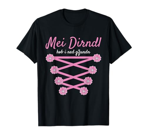 Volksfest Bluse Mei Dirndl Hob I Ned G'fundn Ersatz Dirndl T-Shirt von Trachtenshirt Dirndl Ersatz Shirt Bayrische Tracht